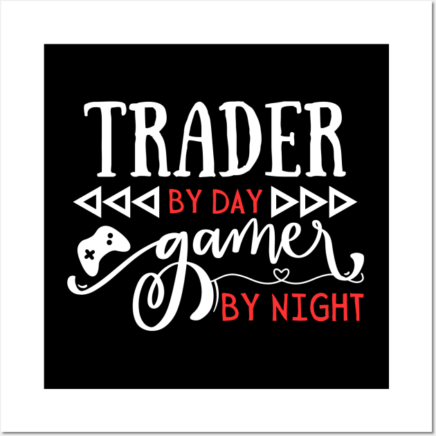 Cool Trading Gift Trader By Day Gamer By Night Wall Art by Gravity Zero